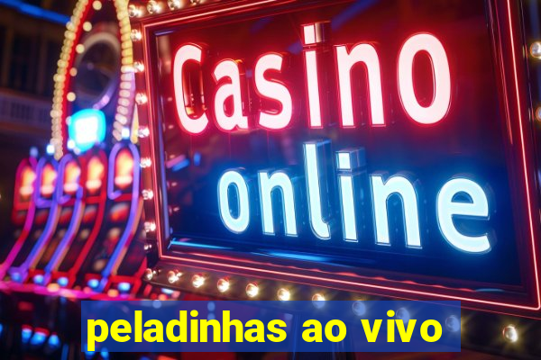 peladinhas ao vivo