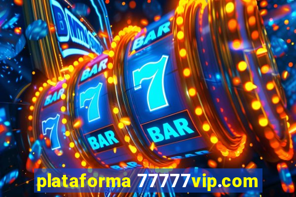 plataforma 77777vip.com