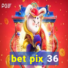 bet pix 36