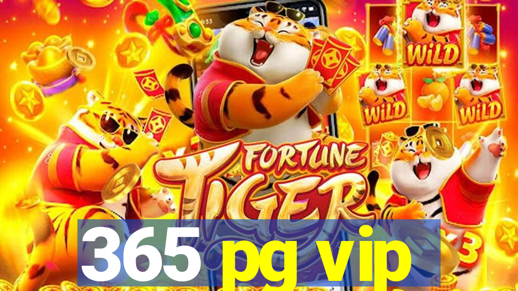 365 pg vip