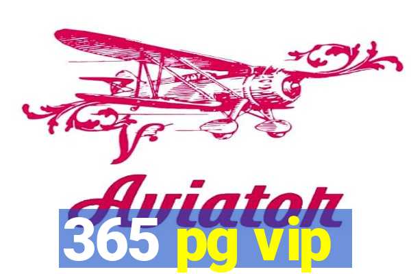 365 pg vip