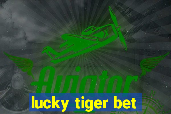 lucky tiger bet