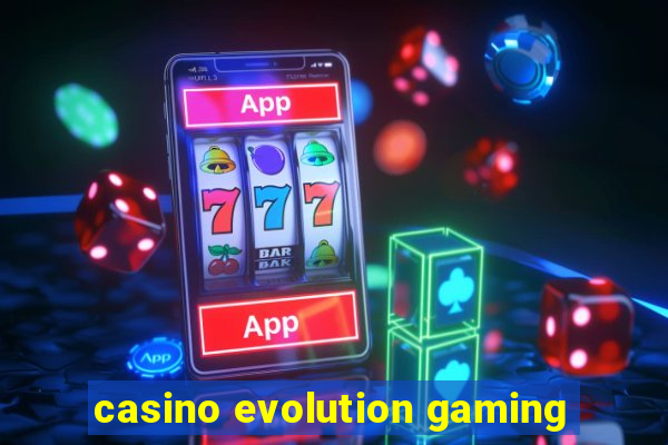 casino evolution gaming