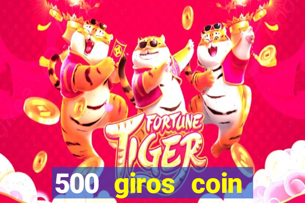 500 giros coin master gr谩tis