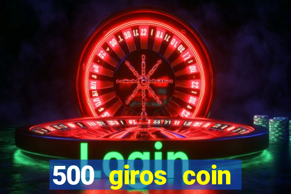 500 giros coin master gr谩tis