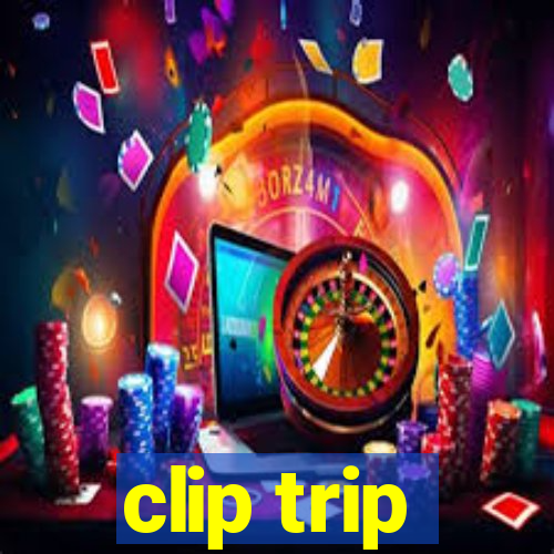 clip trip