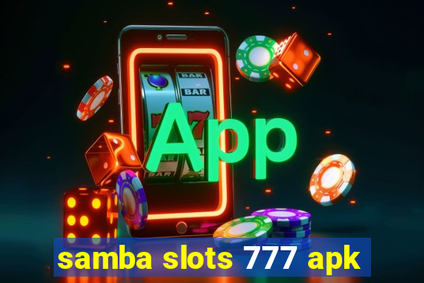 samba slots 777 apk