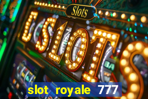 slot royale 777 vegas casino