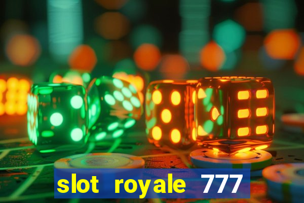 slot royale 777 vegas casino