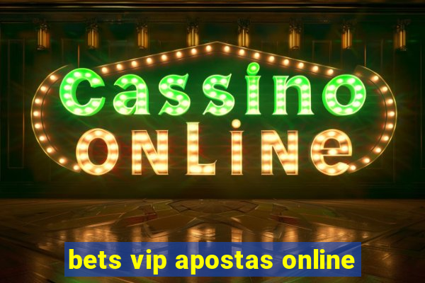 bets vip apostas online