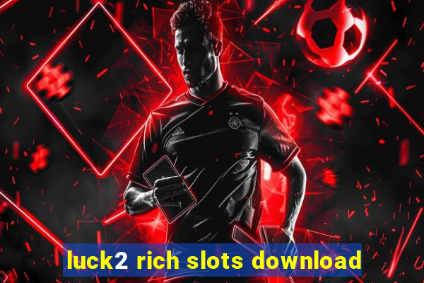 luck2 rich slots download