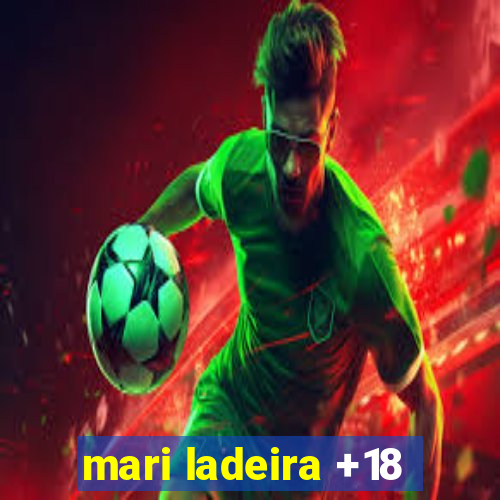 mari ladeira +18