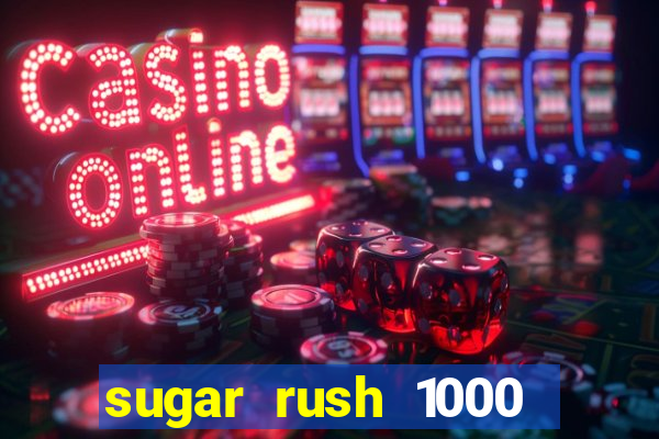 sugar rush 1000 slot demo