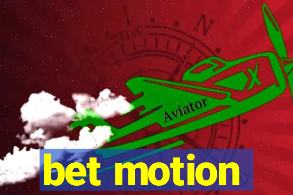 bet motion