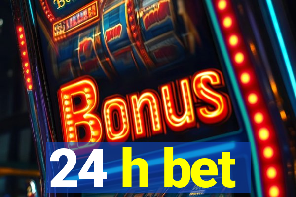 24 h bet