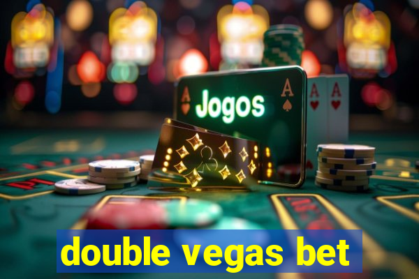 double vegas bet