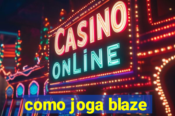 como joga blaze