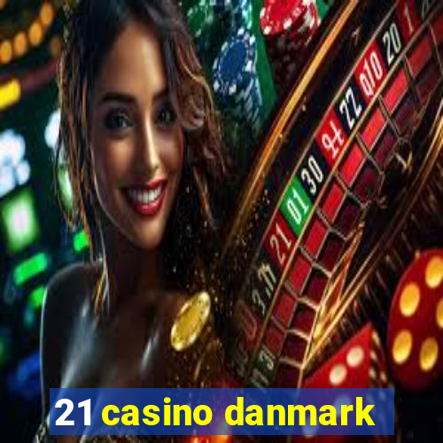 21 casino danmark