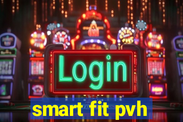 smart fit pvh