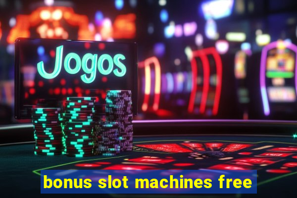 bonus slot machines free