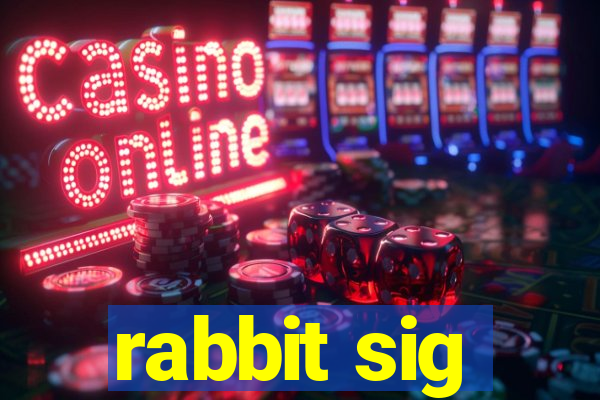 rabbit sig