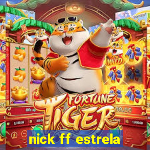 nick ff estrela