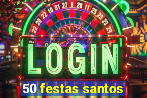 50 festas santos