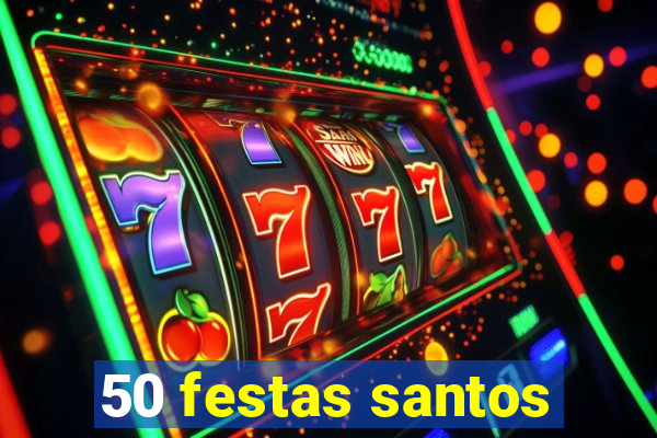 50 festas santos