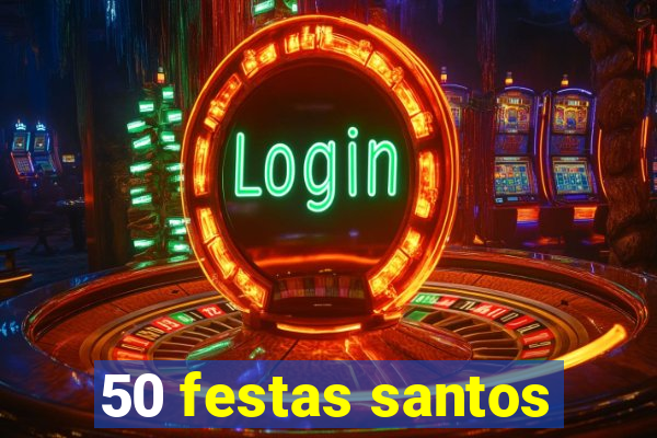 50 festas santos