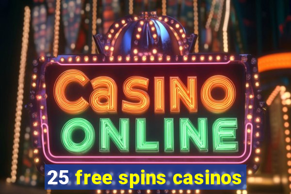 25 free spins casinos