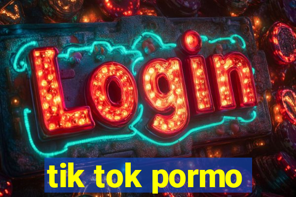 tik tok pormo