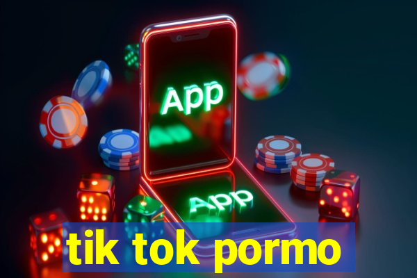 tik tok pormo