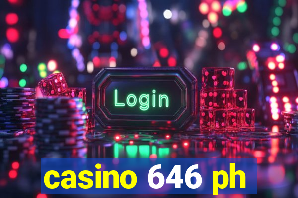 casino 646 ph