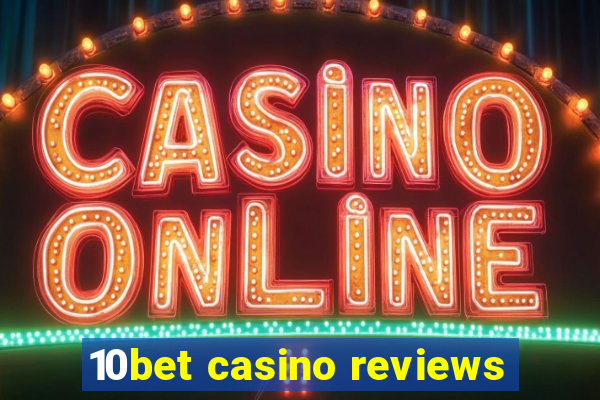 10bet casino reviews