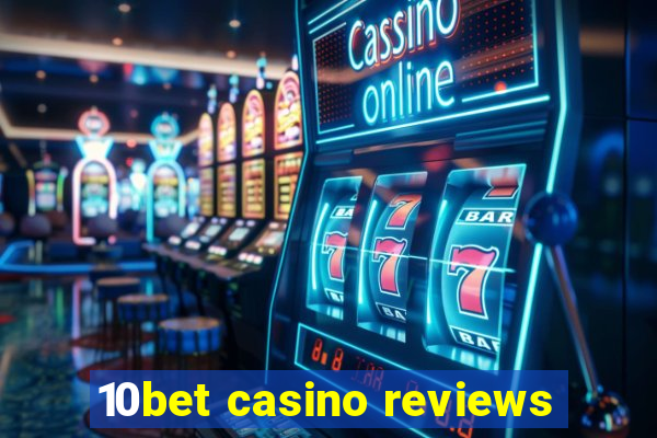 10bet casino reviews