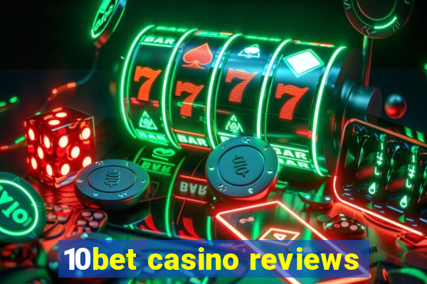 10bet casino reviews