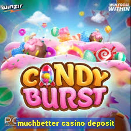 muchbetter casino deposit