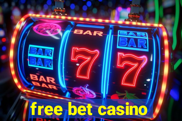 free bet casino