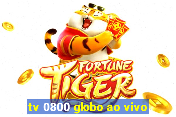 tv 0800 globo ao vivo