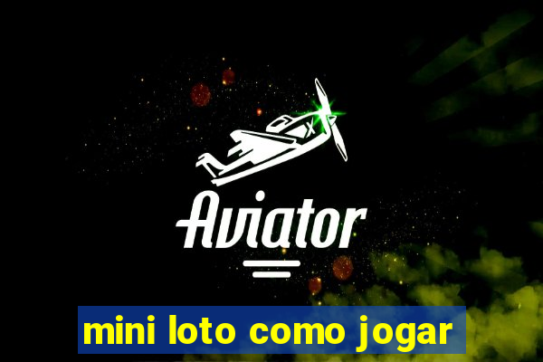 mini loto como jogar