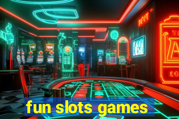 fun slots games