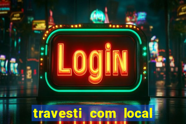 travesti com local porto seguro