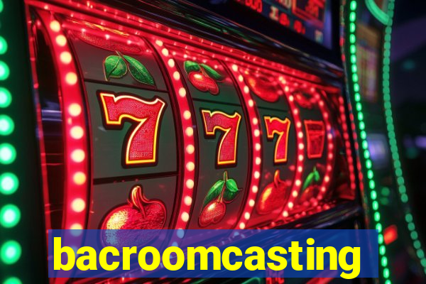 bacroomcasting