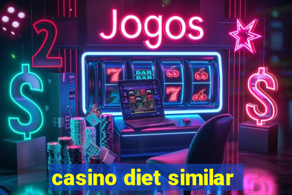 casino diet similar