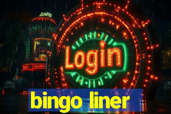 bingo liner