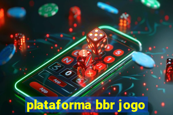 plataforma bbr jogo