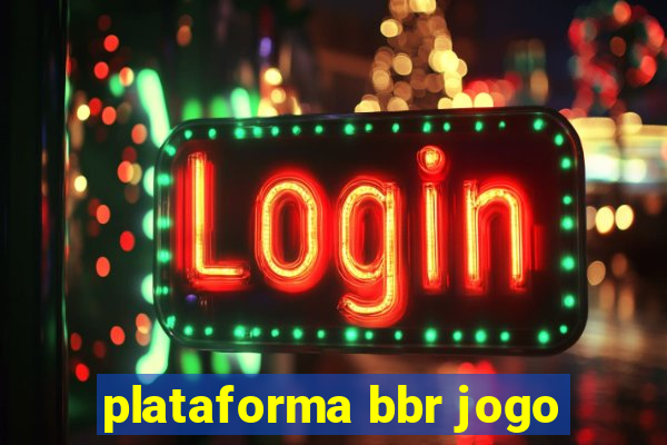 plataforma bbr jogo