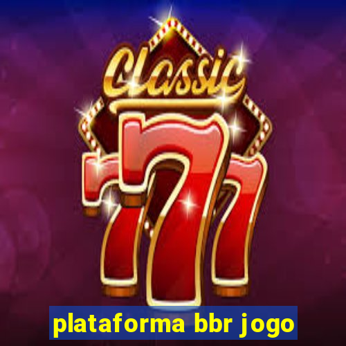 plataforma bbr jogo