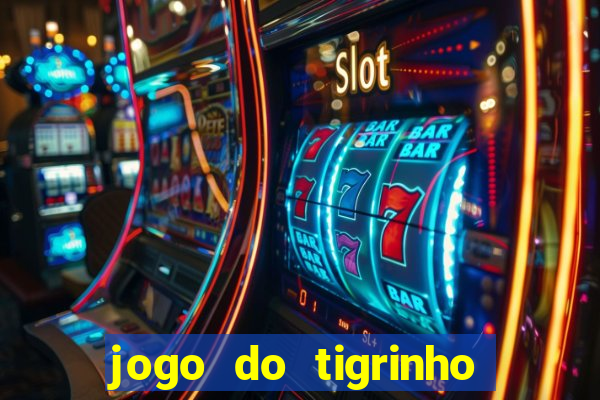 jogo do tigrinho que ganha b么nus