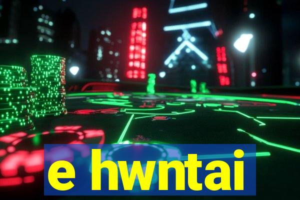 e hwntai